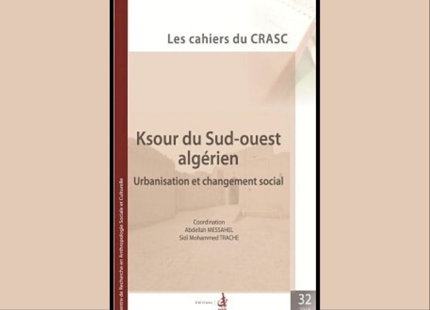Ksour du Sud-ouest algérien. Urbanisation et changement social 